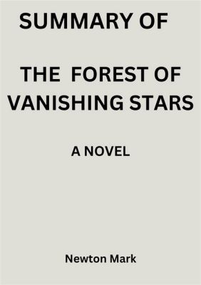 Synopsis of the Forest of Vanishing Stars: A Novel